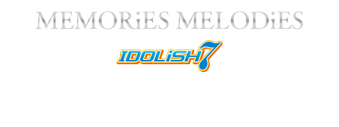 MEMORiES MELODiES / IDOLiSH7