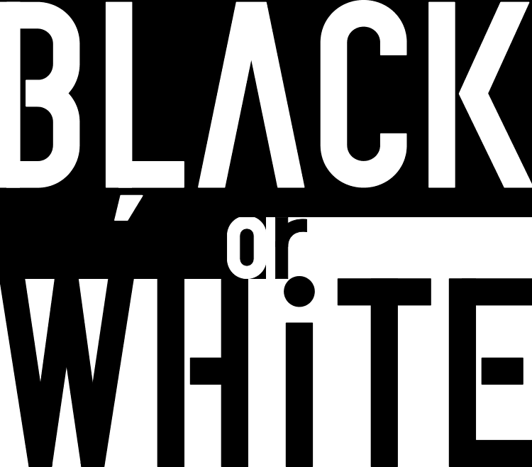 BLACK or WHITE