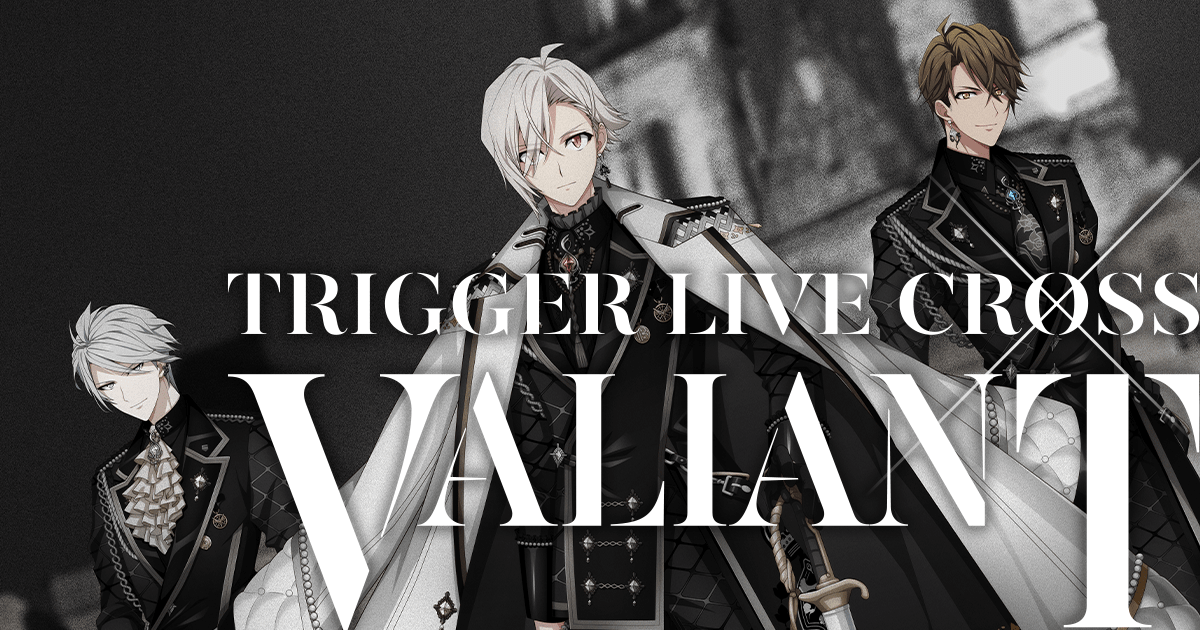 ABOUT | アイドリッシュセブン TRIGGER LIVE CROSS “VALIANT” 公式サイト