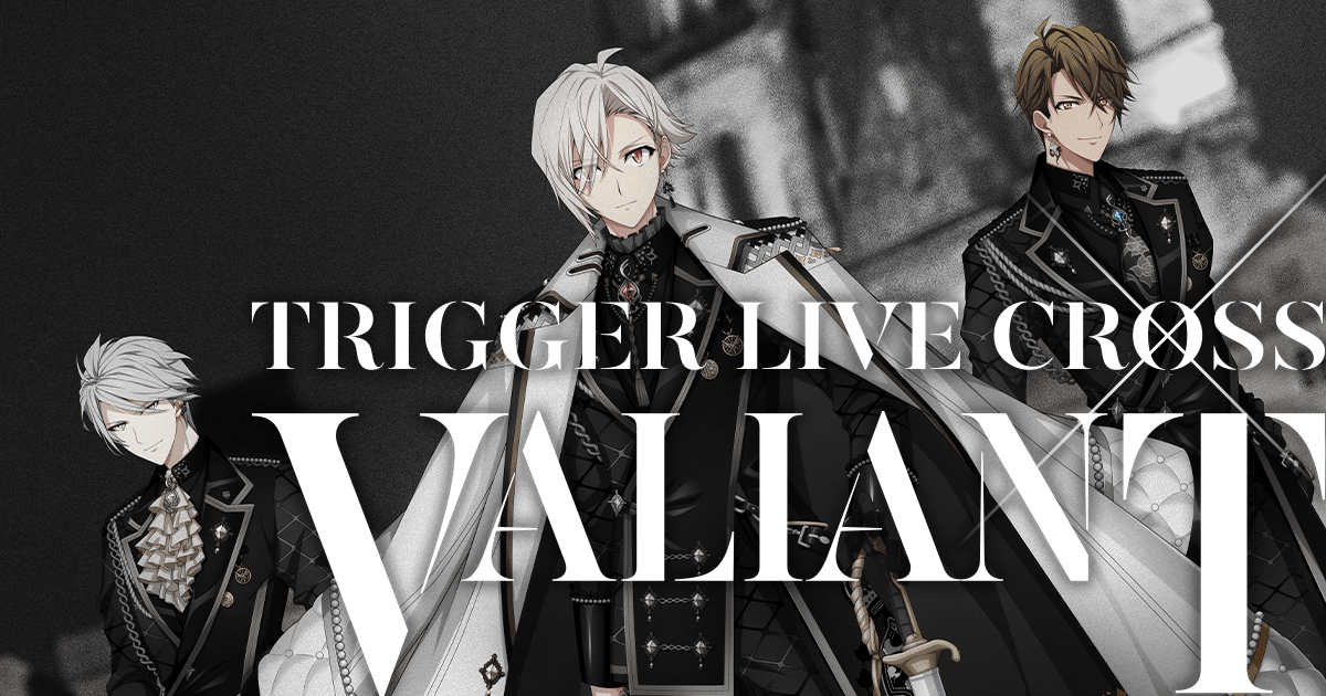 TRIGGER LIVE CROSS VALIANT - アニメ