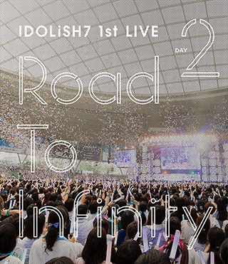 アイドリッシュセブン 1st LIVE「Road To Infinity」Blu-ray&DVD 
