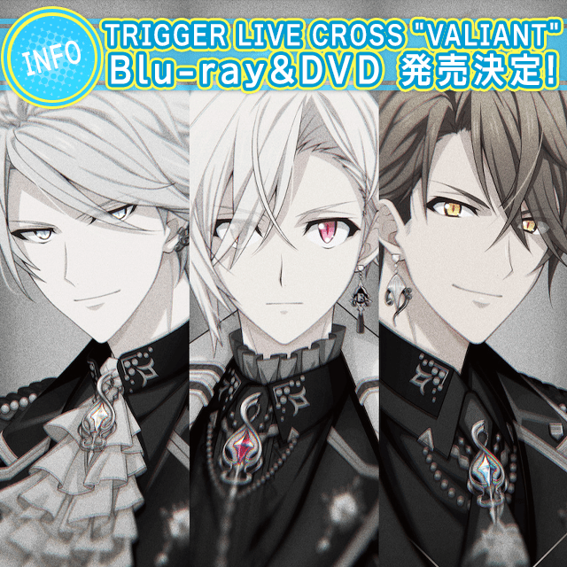 TRIGGER LIVE CROSS "VALIANT" Blu-ray & DVD 発売決定！