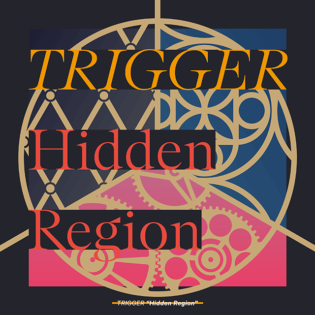 Hidden Region / TRIGGER
