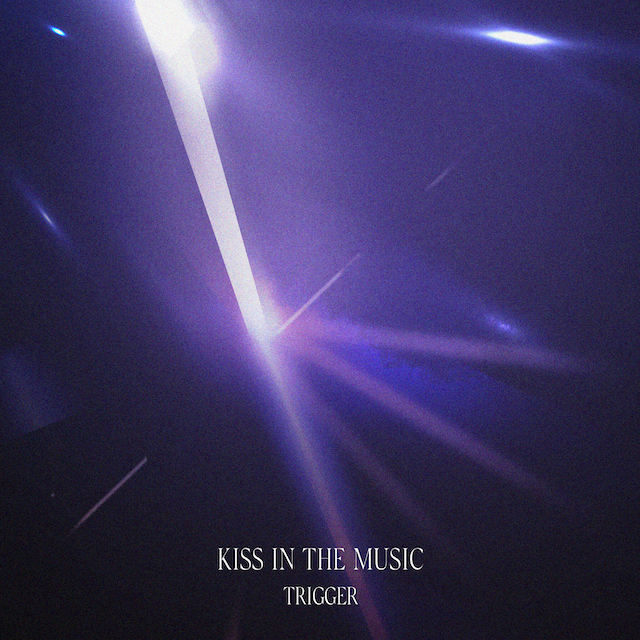 KISS IN THE MUSIC / TRIGGER