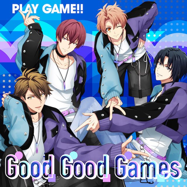 Good Good Games / PLAY GAME!!（和泉一織＆和泉三月＆十 龍之介&狗丸トウマ）