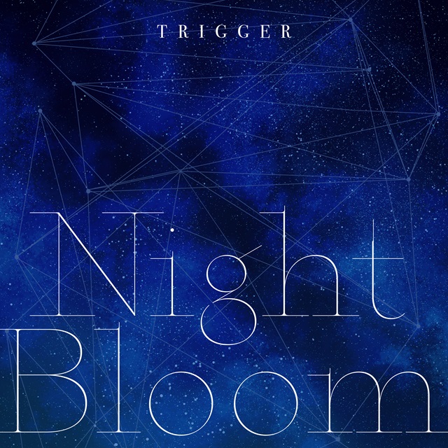 Night Bloom / TRIGGER
